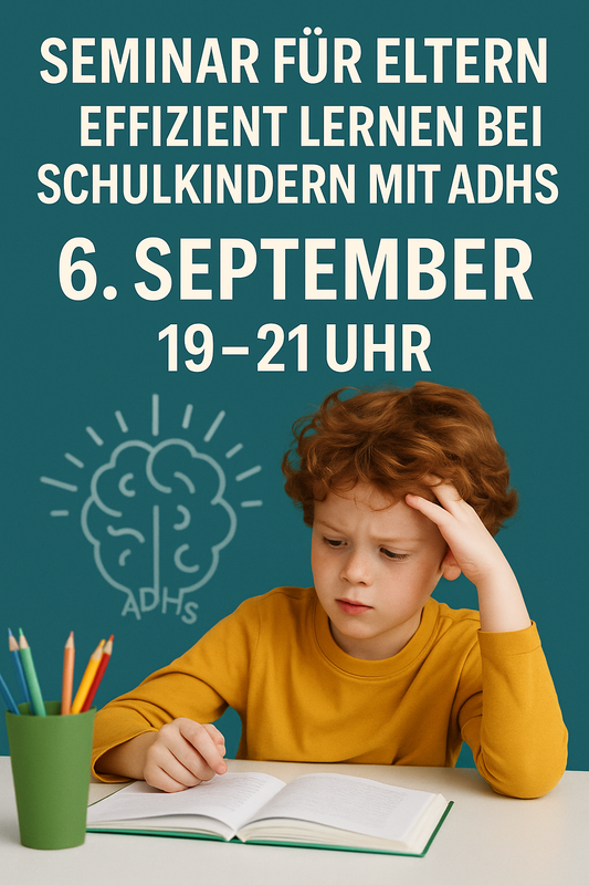 Seminar für Eltern. Effizient lernen mit ADHS: Wie dein Kind trotz Reizflut klar denken, lernen und wachsen kann